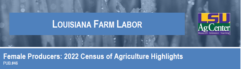 Louisiana Farm Labor: Female Producers: 2022 Census of Agriculture Highlights